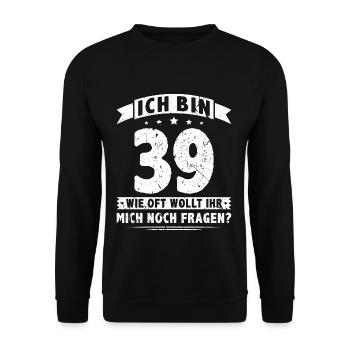 Ich Bin 39 Wie Oft Wollt Ihr Noch Fragen - Unisex Pullover - Schwarz - Vorne - Alina (178cm) & Michal (187cm)
