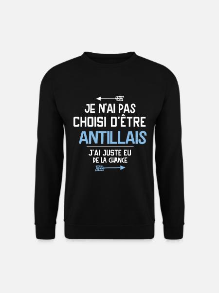 Antillais - Cadeau - Antilles - Chance - Humour - Sweat-shirt Unisexe - noir