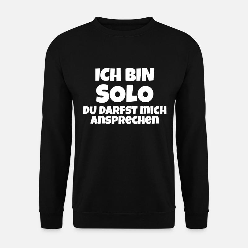 ich bin solo du darst mich ansprechen Single - Unisex Pullover - Schwarz