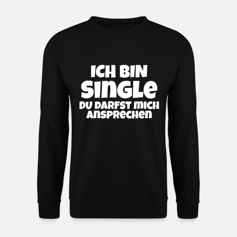 Ich bin single du darfst mich ansprechen - Unisex Pullover - Schwarz