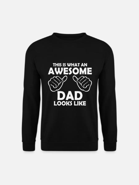 This i what an awesome dad looks like - Unisex Sweatshirt - black