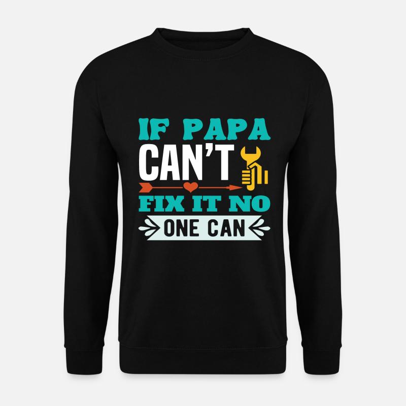 Men If Papa Can't Fix Papa Gift - Unisex Sweatshirt - black