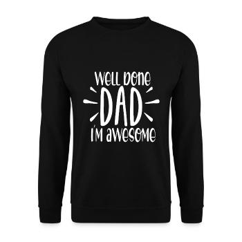 Well done dad im awesome - Unisex Sweatshirt - black - Front - Alina (178cm) & Michal (187cm)