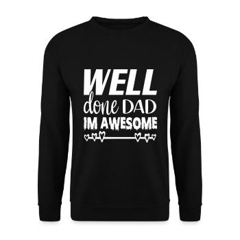 Well done dad im awesome - Unisex Sweatshirt - black - Front - Alina (178cm) & Michal (187cm)