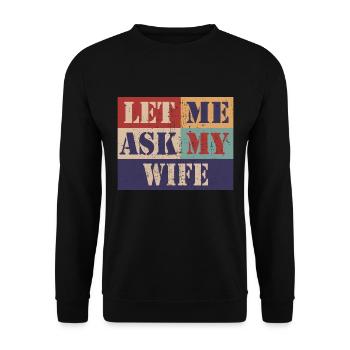 Let me ask my wife - Unisex Sweatshirt - black - Front - Alina (178cm) & Michal (187cm)