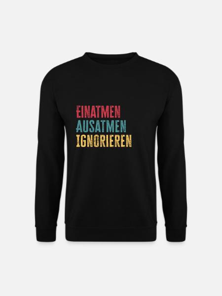 Ignorieren Einatmen Ausatmen lustiger Spruch - Unisex Pullover - Schwarz