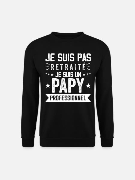 Pas Retraite Papy Professionnel Cadeau Papy - Sweat-shirt Unisexe - noir