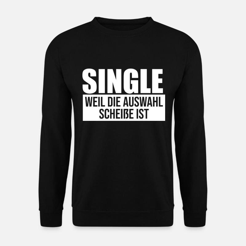 Single weil die Auswahl scheisse ist Solo - Unisex Pullover - Schwarz