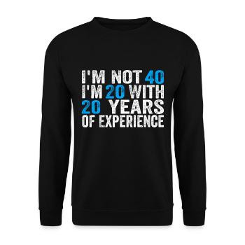 40 Years Old Birthday Funny Birthday Idea Humor 40 - Unisex Pullover - Schwarz - Vorne - Alina (178cm) & Michal (187cm)