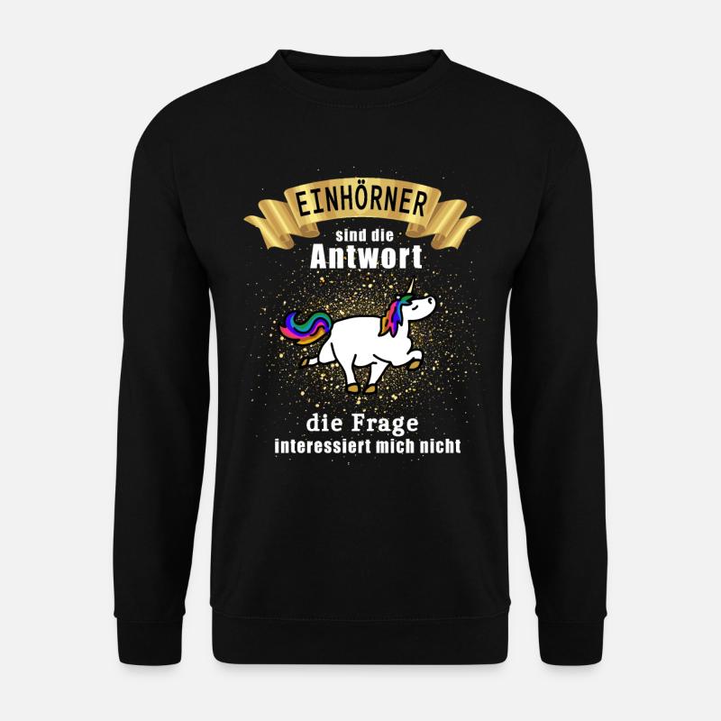 Einhorn Einhörner sind die Antwort Lustiges Design - Unisex Pullover - Schwarz