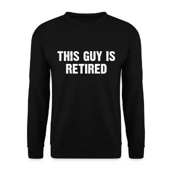 This Guy Is Retired - Unisex Sweatshirt - black - Front - Alina (178cm) & Michal (187cm)