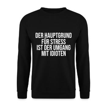 Der Hauptgrund Für Stress - Lustiger Spruch - Unisex Pullover - Schwarz - Vorne - Alina (178cm) & Michal (187cm)