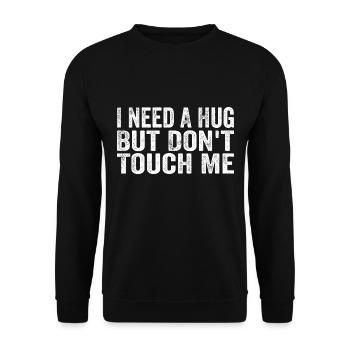 I Need A Hug But Don't Touch Me - Unisex Pullover - Schwarz - Vorne - Alina (178cm) & Michal (187cm)