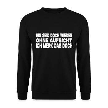 Ihr Seid Doch Ohne Aufsicht Ich Merk Das Doch - Unisex Pullover - Schwarz - Vorne - Alina (178cm) & Michal (187cm)