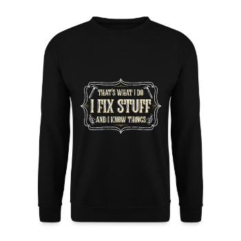 thats what i do i fix stuff and i know things - Unisex Pullover - Schwarz - Vorne - Alina (178cm) & Michal (187cm)