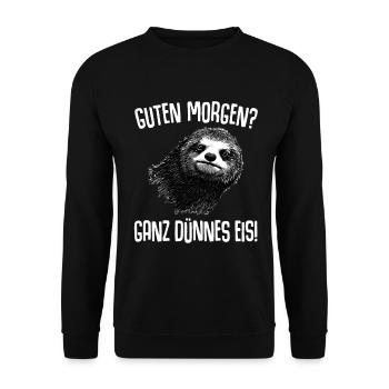 Faultier Guten Morgen Ganz Dünnes Eis Büro Humor - Unisex Pullover - Schwarz - Vorne - Alina (178cm) & Michal (187cm)