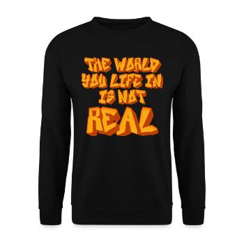 The World You Life In Is Not Real Sarcastic Quote - Unisex Sweatshirt - black - Front - Alina (178cm) & Michal (187cm)
