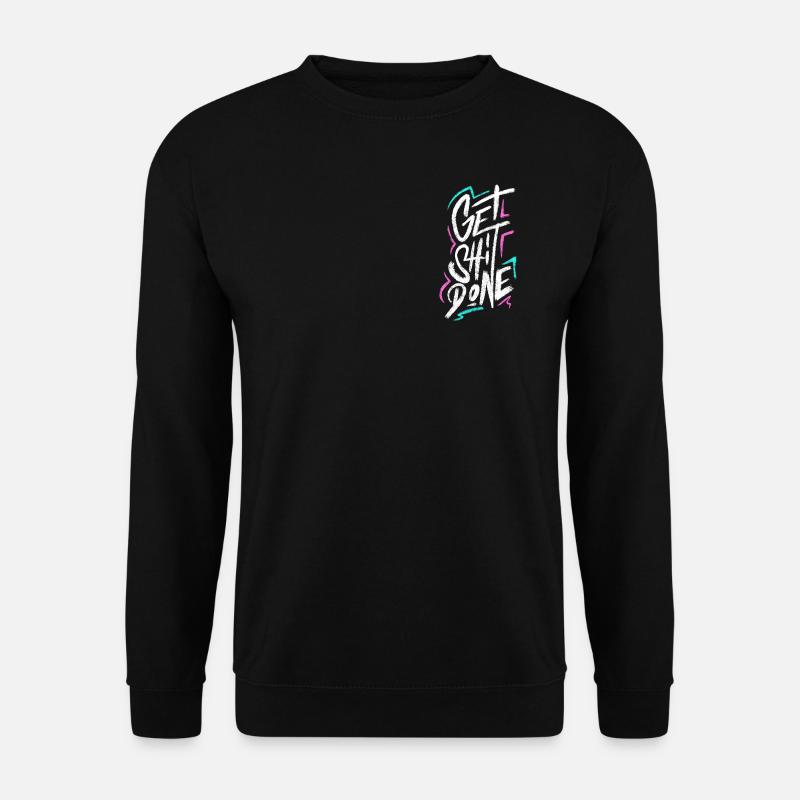 Get Shit Done - Unisex Sweatshirt - black