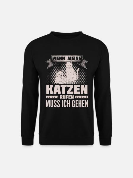 Katzen rufen - ich gehe - Unisex Pullover - Schwarz