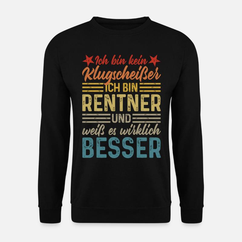 Rente Spruch Klugscheißer lustige Sprüche Rentner - Unisex Pullover - Schwarz