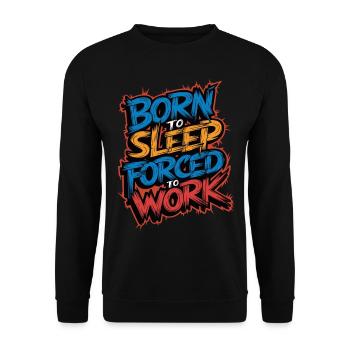 Geboren zum Schlafen Gezwungen zu arbeiten Lustiges faules Design - Unisex Pullover - Schwarz - Vorne - Alina (178cm) & Michal (187cm)