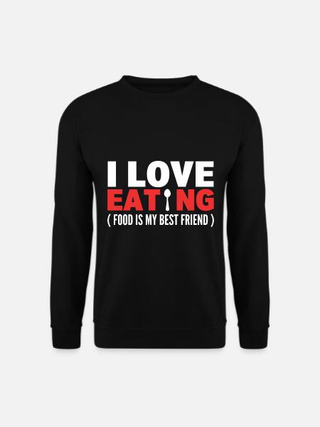 I Love Eating (Food Is My Best Friend) Kulinarisch - Unisex Pullover - Schwarz