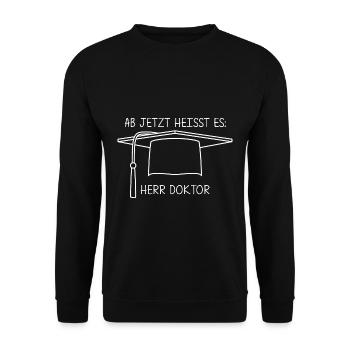 Ab Jetzt Heißt Es HERR DOKTOR Dissertation Geschen - Unisex Pullover - Schwarz - Vorne - Alina (178cm) & Michal (187cm)