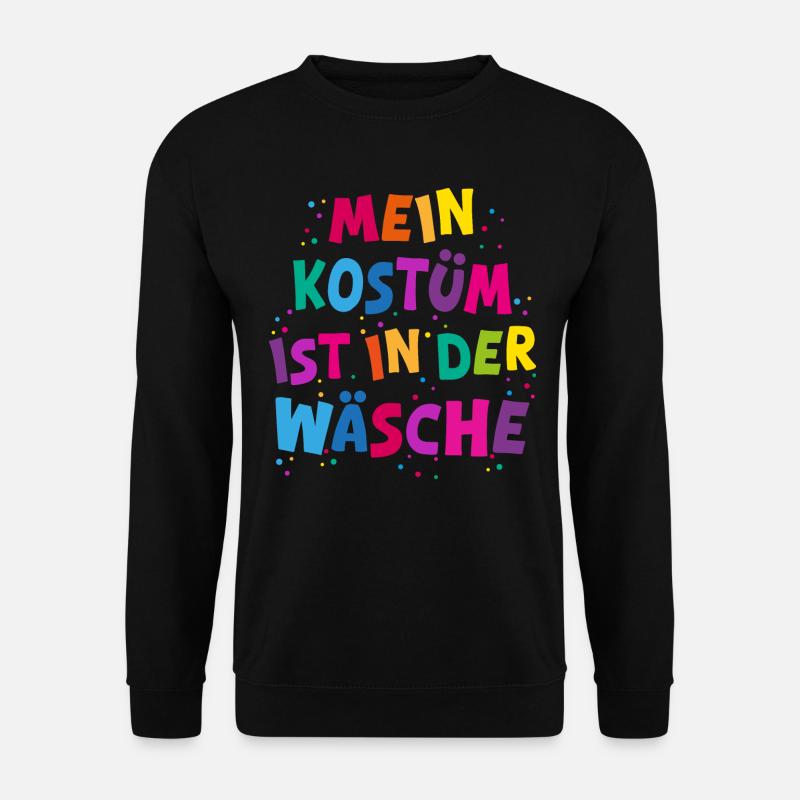 Karneval Fasching - Mein Kostüm ist in der Wäsche - Unisex Pullover - Schwarz
