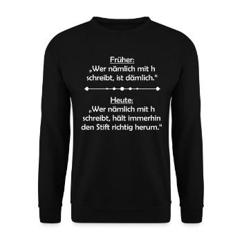 Früher: Wer nämlich mit "h" schreibt ist dämlich - Unisex Pullover - Schwarz - Vorne - Alina (178cm) & Michal (187cm)