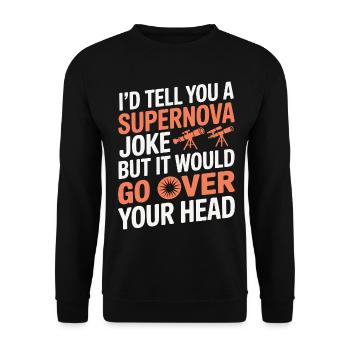 Supernova Joke Goes Over Your Head Astronomy  - Unisex Sweatshirt - black - Front - Alina (178cm) & Michal (187cm)