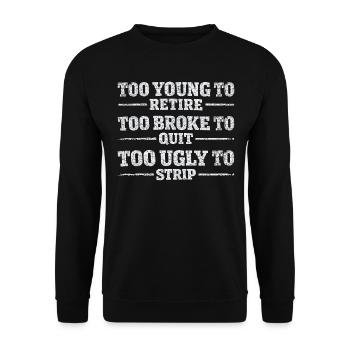Design-Humor-Arbeit – Zu jung, um in den Ruhestand zu gehen - Unisex Pullover - Schwarz - Vorne - Alina (178cm) & Michal (187cm)