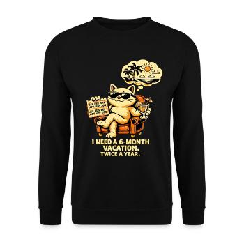 I need 6 months of vacation, 2x a year – Cool Cat - Unisex Sweatshirt - black - Front - Alina (178cm) & Michal (187cm)