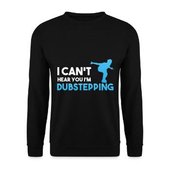 I Can't Hear You I'm Dubstepping Tänzer - Unisex Pullover - Schwarz - Vorne - Alina (178cm) & Michal (187cm)