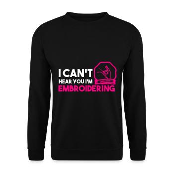 I Can't Hear You I'm Embroidering Quilter - Unisex Pullover - Schwarz - Vorne - Alina (178cm) & Michal (187cm)