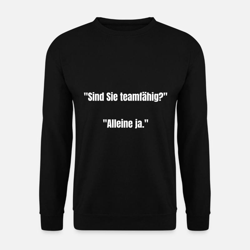 Sind Sie Teamfähig Alleine Ja Büro Humor - Unisex Pullover - Schwarz