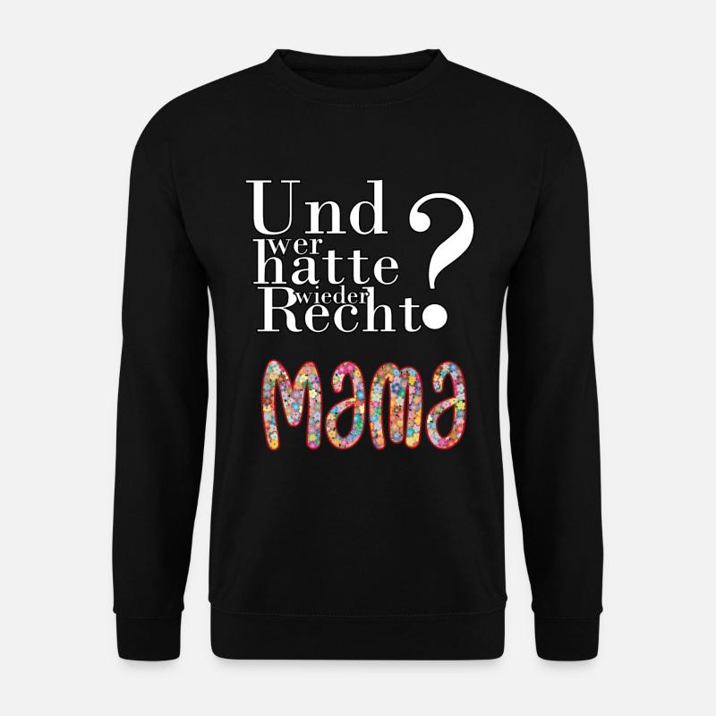 Mama hat immer Recht - Unisex Pullover - Schwarz