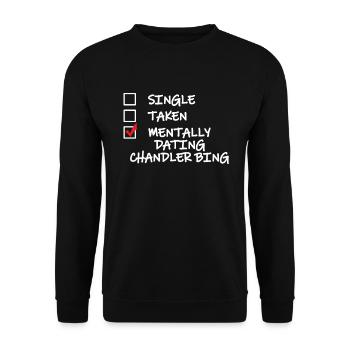 Single Taken Mentally Dating Chandler Bing Funny - Unisex Sweatshirt - black - Front - Alina (178cm) & Michal (187cm)