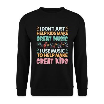 I Don't Just Help Kids Make Great Music - Unisex Sweatshirt - black - Front - Alina (178cm) & Michal (187cm)