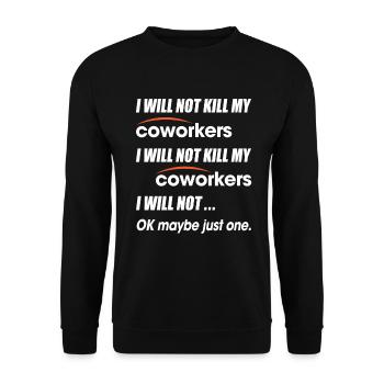 I Will Not Kill My Coworkers Ok Maybe Just One - Unisex Pullover - Schwarz - Vorne - Alina (178cm) & Michal (187cm)