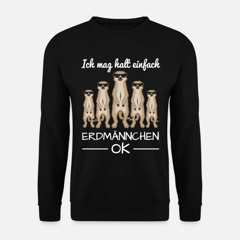 Erdmännchen Surikate Spruch Lustig Geschenk - Unisex Pullover - Schwarz