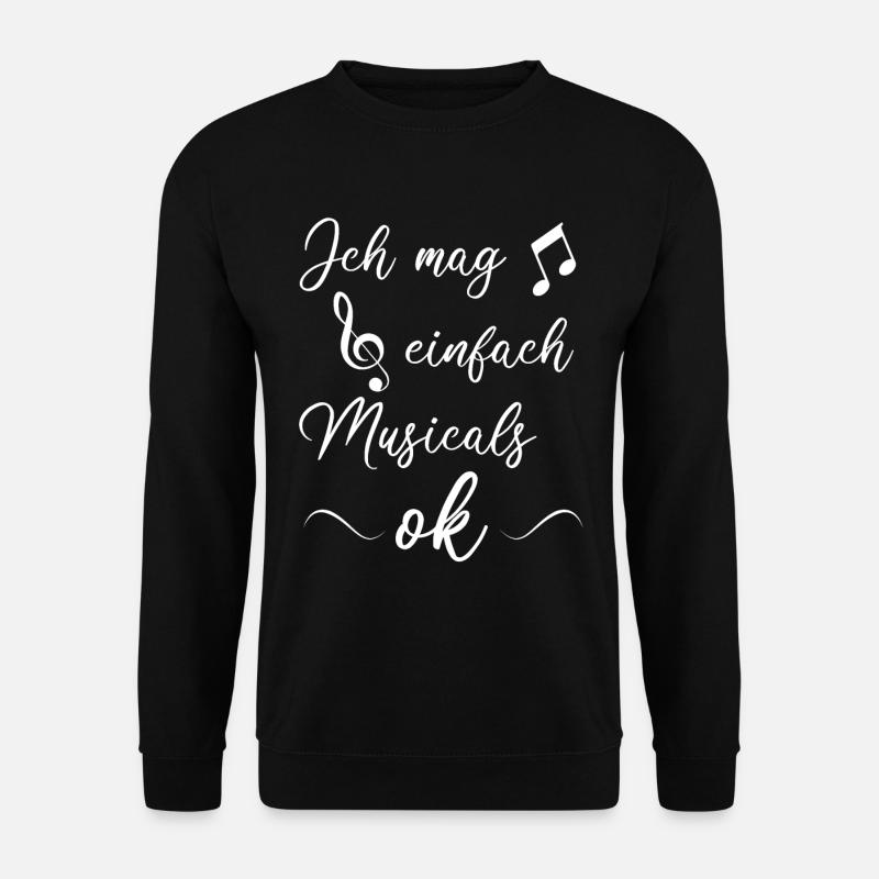 Musical Spruch Gesang Tanz Geschenk Musiktheater - Unisex Pullover - Schwarz