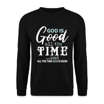 God Is Good All The Time And All The Time God - Unisex Sweatshirt - black - Front - Alina (178cm) & Michal (187cm)