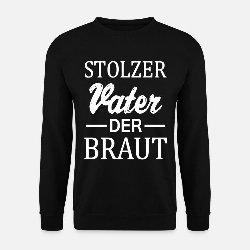 Stolzer Vater Der Braut Hochzeit Geschenk Papa - Unisex Pullover - Schwarz