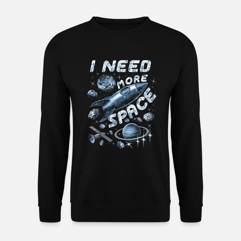 I NEED MORE SPACE -Rakete Planeten Sterne Geschenk - Unisex Pullover - Schwarz
