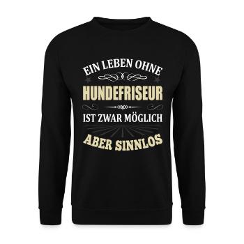 Hundefriseur Spruch Lustig Geschenk Männer - Unisex Pullover - Schwarz - Vorne - Alina (178cm) & Michal (187cm)