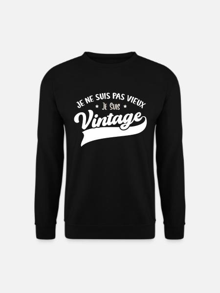 Je Ne Suis Pas Vieux Je Suis Vintage Anniversaire - Sweat-shirt Unisexe - noir