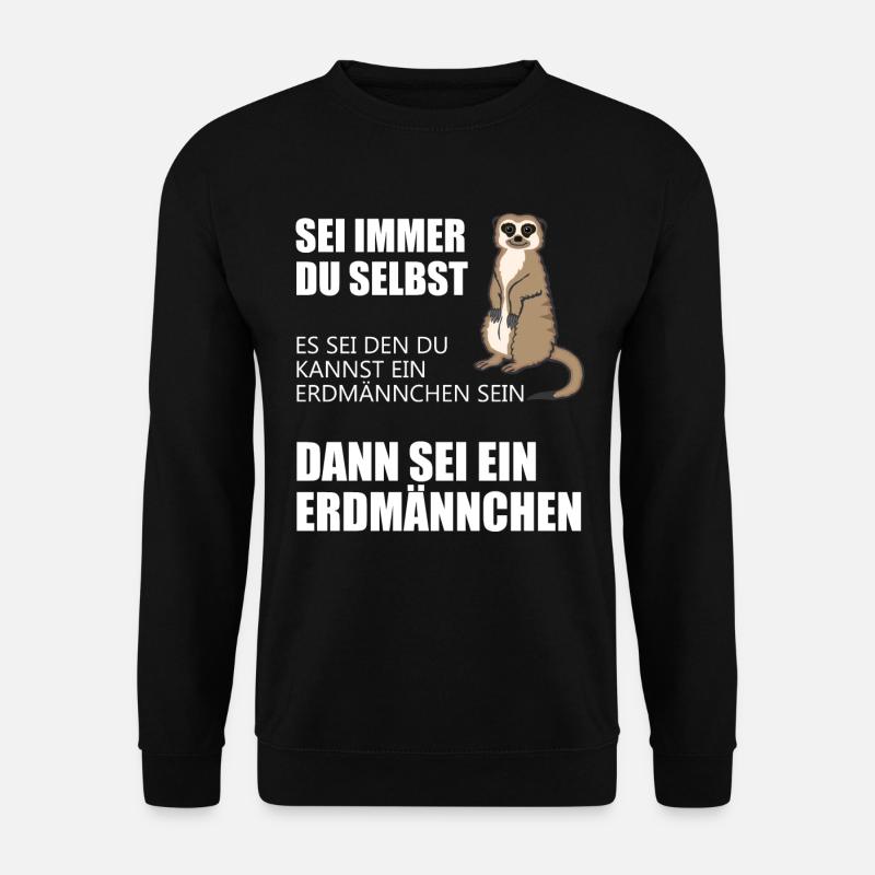 Lustiges Erdmännchen Geschenk Witziger Spruch - Unisex Pullover - Schwarz