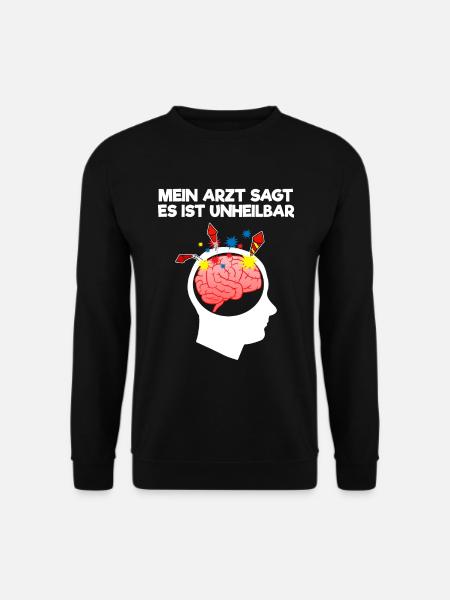 Mein Arzt sagt es ist unheilbar - Unisex Pullover - Schwarz