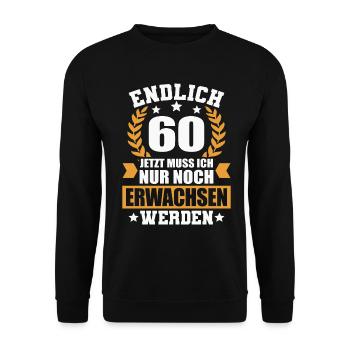 Endlich 60 Geburtstag Spruch 60 Jahre lustig - Unisex Pullover - Schwarz - Vorne - Alina (178cm) & Michal (187cm)