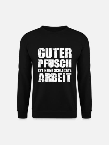 Guter Pfusch Ist Keine Schlechte Arbeit Handwerker - Unisex Pullover - Schwarz